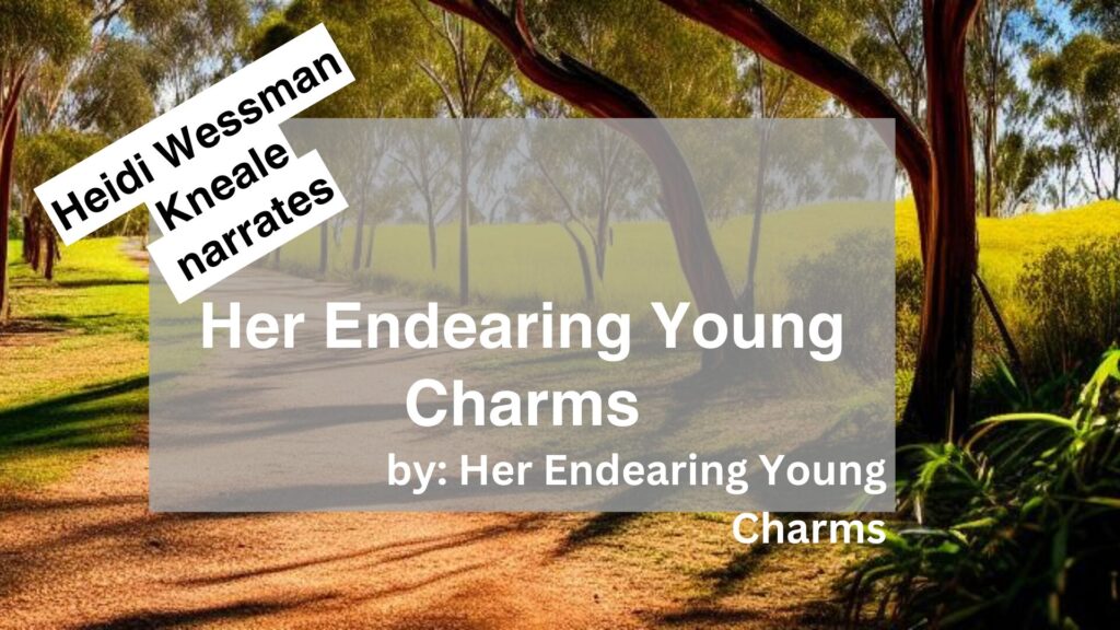 Heidi Wessman Kneale Narrates Her Endearing Young Charms by Heidi Wessman Kneale