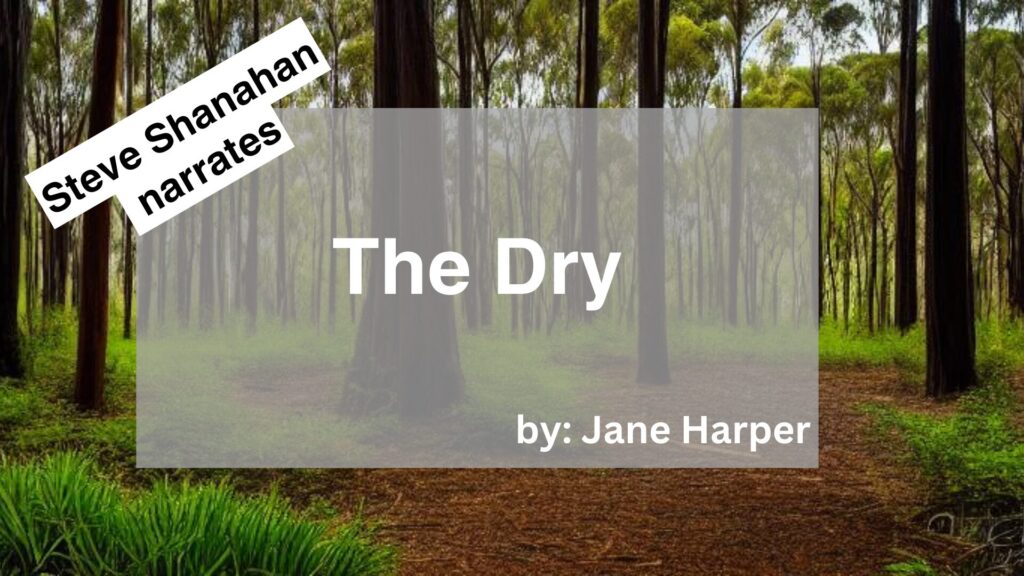 Steve Shanahan Narrates The Dry by Jane Harper