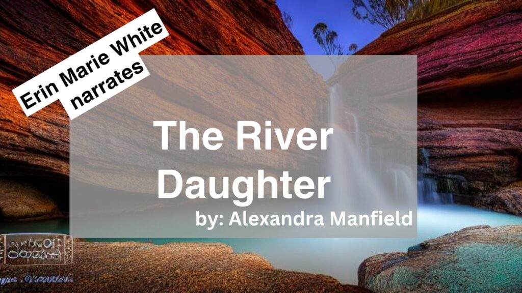 Erin Marie White Narrates The River Daughter by Alexandra Manfield