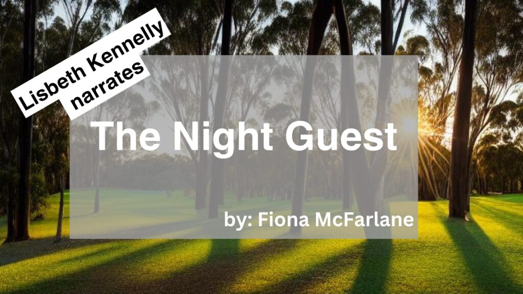 Lisbeth Kennelly Narrates The Night Guest by Fiona McFarlane