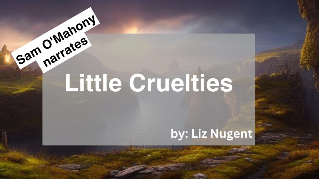 Sam O'Mahony	Narrates	Little Cruelties	By	Liz Nugent