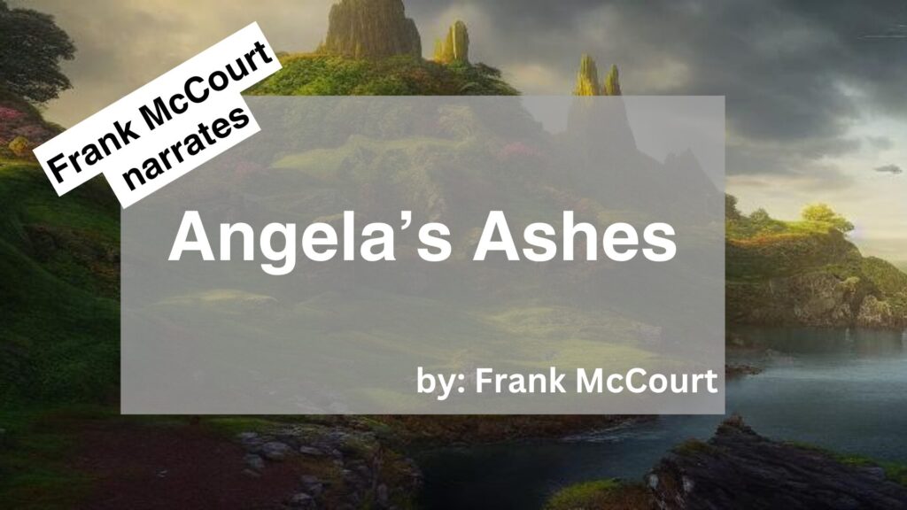 Frank McCourt	Narrates	Angela’s Ashes	By	Frank McCourt