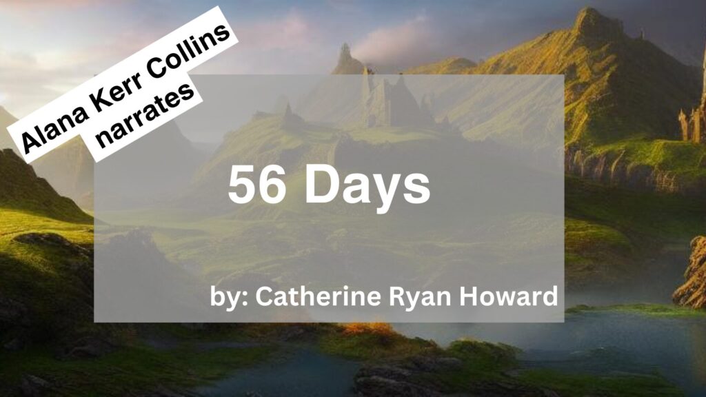 Alana Kerr Collins	Narrates	56 Days	By	Catherine Ryan Howard