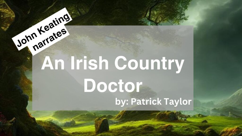 John Keating	Narrates	An Irish Country Doctor 	By	Patrick Taylor