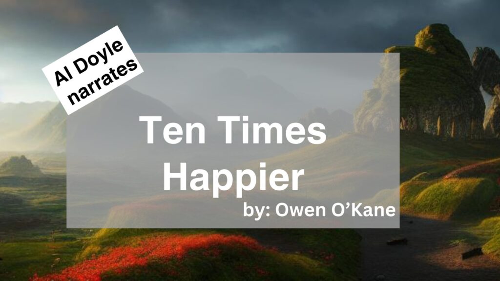 Al Doyle	Narrates	Ten Times Happier	By	Owen O’Kane