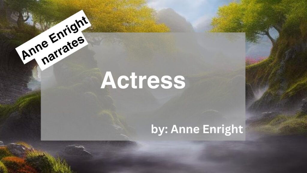 Anne Enright	Narrates	Actress	By	Anne Enright