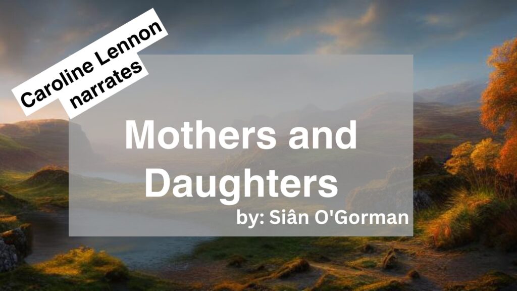 Caroline Lennon	Narrates	Mothers and Daughters	By	Siân O'Gorman