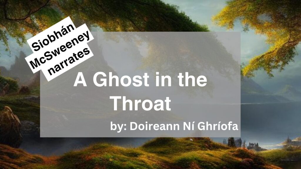 Siobhán McSweeney	Narrates	A Ghost in the Throat	By	Doireann Ní Ghríofa