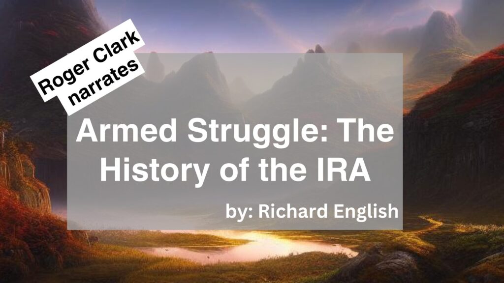 Roger Clark	Narrates	Armed Struggle: The History of the IRA	By	Richard English