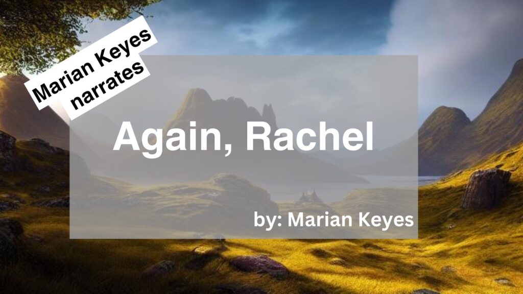 Marian Keyes	Narrates	Again, Rachel	By	Marian Keyes