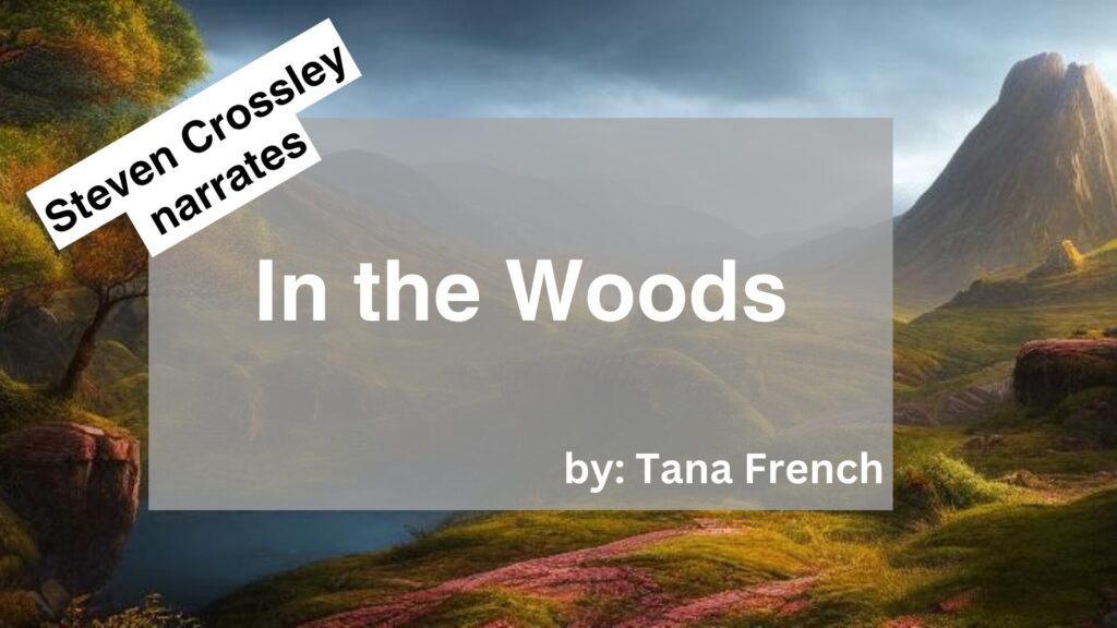 Steven Crossley	Narrates	In the Woods	By	Tana French