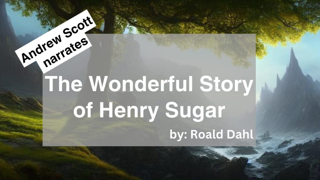 Andrew Scott	Narrates	The Wonderful Story of Henry Sugar 	By	Roald Dahl