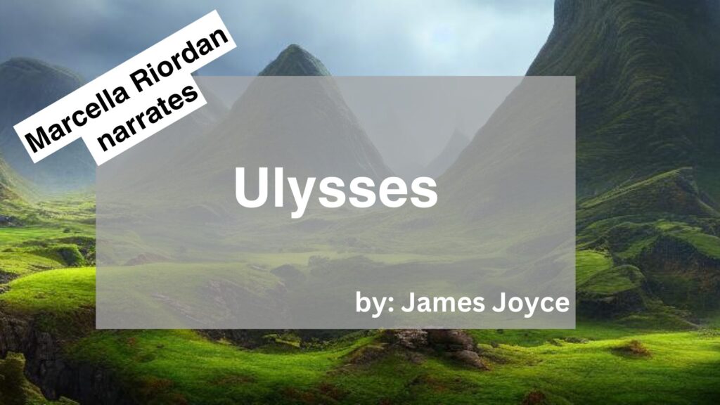 Marcella Riordan	Narrates	Ulysses	By	James Joyce