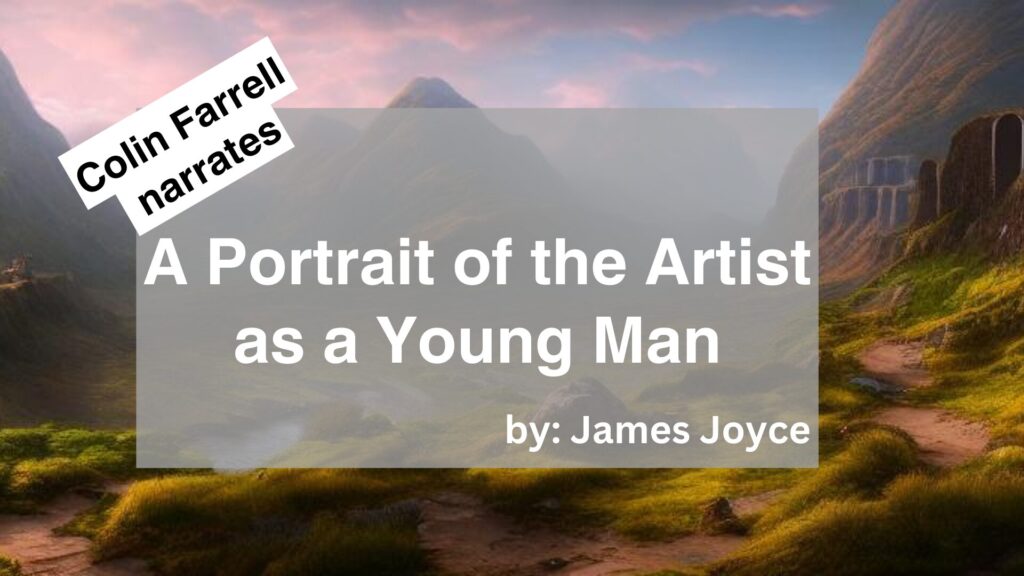 Colin Farrell	Narrates	A Portrait of the Artist as a Young Man	By	James Joyce