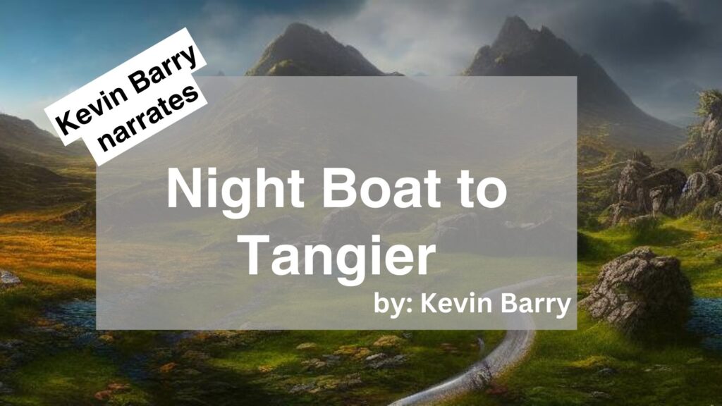 Kevin Barry	Narrates	Night Boat to Tangier	By	Kevin Barry