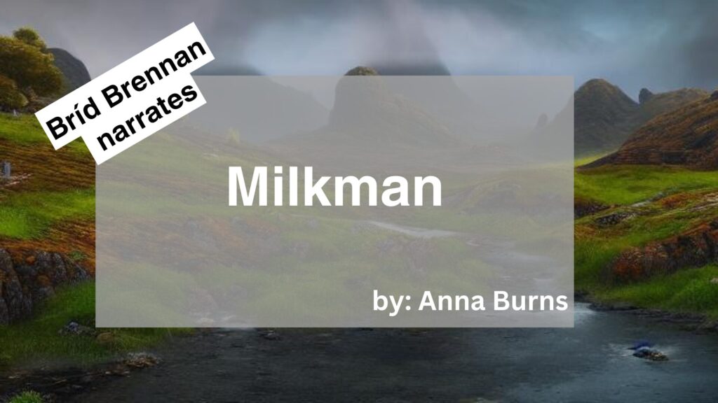 Bríd Brennan	Narrates	Milkman	By	Anna Burns